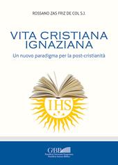 Vita cristiana ignaziana. Un nuovo paradigma per la post-cristianità