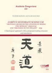Corpus Nestorianum Sinicum: thus have I heard on the listening of Mishihe (the Messiah) and "Discourse on the One-God". A theological approach with a proposed reading structure and translation