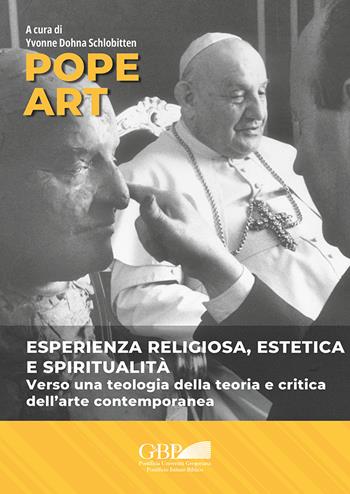 Pope art. Esperienza religiosa, estetica e spiritualità. Verso una teologia della teoria e critica dell'arte contemporanea  - Libro Pontificia Univ. Gregoriana 2022 | Libraccio.it