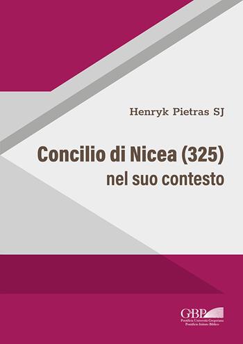 Concilio di Nicea (325) nel suo contesto - Henryk Pietras - Libro Pontificia Univ. Gregoriana 2021 | Libraccio.it