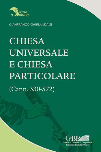 Chiesa universale e Chiesa particolare (Cann. 330-572) - Gianfranco Ghirlanda - Libro Pontificia Univ. Gregoriana 2023, Diritto canonico | Libraccio.it