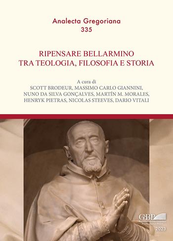 Ripensare Bellarmino tra teologia, filosofia e storia  - Libro Pontificia Univ. Gregoriana 2023, Analecta Gregoriana | Libraccio.it