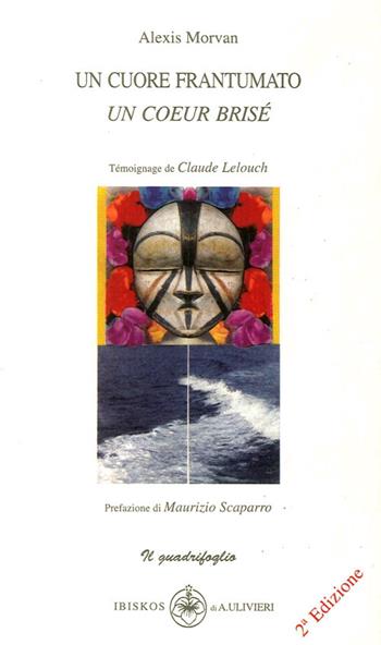 Un cuore frantumato - Alexis Morvan - Libro Ibiskos Ulivieri 2006, Il quadrifoglio | Libraccio.it