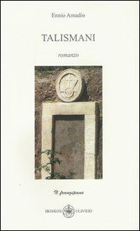 Talismani - Ennio Amadio - Libro Ibiskos Ulivieri 2007, Il frangipane | Libraccio.it
