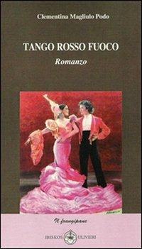 Tango rosso fuoco - Clementina Magliulo Podo - Libro Ibiskos Ulivieri 2008, Il frangipane | Libraccio.it