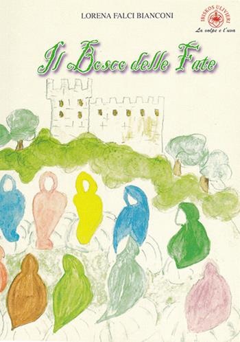 Il bosco delle fate - Lorena Falci Bianconi - Libro Ibiskos Ulivieri 2016, La volpe e l'uva | Libraccio.it