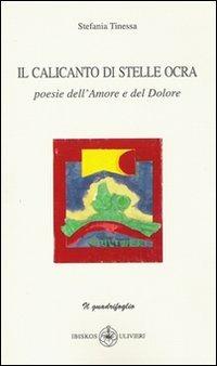 Il calicanto di stelle ocra - Stefania Tinessa - Libro Ibiskos Ulivieri 2008, Il quadrifoglio | Libraccio.it