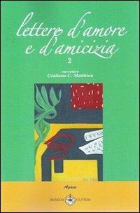 Lettere d'amore e d'amicizia 2  - Libro Ibiskos Ulivieri 2018, Agave | Libraccio.it