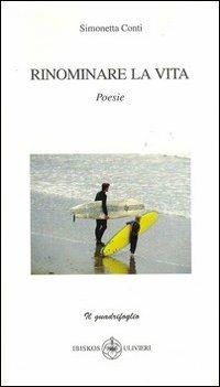Rinominare la vita - Simonetta Conti - Libro Ibiskos Ulivieri 2010, Il quadrifoglio | Libraccio.it