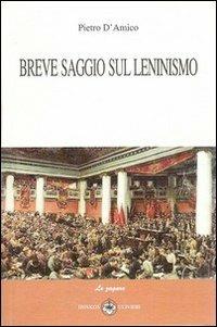 Breve saggio sul Leninismo - Pietro D'Amico - Libro Ibiskos Ulivieri 2012, Le zagare | Libraccio.it