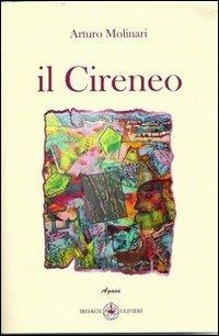 Il Cireneo - Arturo Molinari - Libro Ibiskos Ulivieri 2013, Agave | Libraccio.it