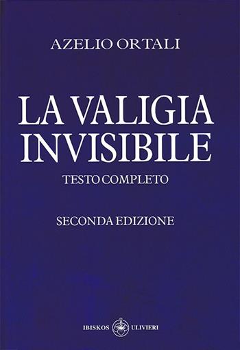 La valigia invisibile - Azelio Ortali - Libro Ibiskos Ulivieri 2018, La valigia invisibile | Libraccio.it