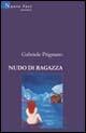 Nudo di ragazza - Gabriele Prignano - Libro Gruppo Albatros Il Filo 2005, Nuove voci | Libraccio.it