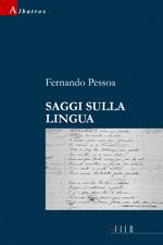 Saggi sulla lingua - Fernando Pessoa - Libro Gruppo Albatros Il Filo 2010, Albatros | Libraccio.it