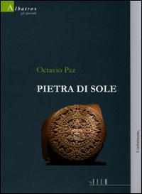 Pietra di sole - Octavio Paz - Libro Gruppo Albatros Il Filo 2006, Albatros | Libraccio.it