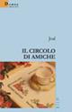 Il circolo delle amiche - Joal - Libro Gruppo Albatros Il Filo 2006, Nuove voci | Libraccio.it