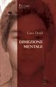 Dissezione mentale - Luca Doldi - Libro Gruppo Albatros Il Filo 2007, Nuove voci | Libraccio.it