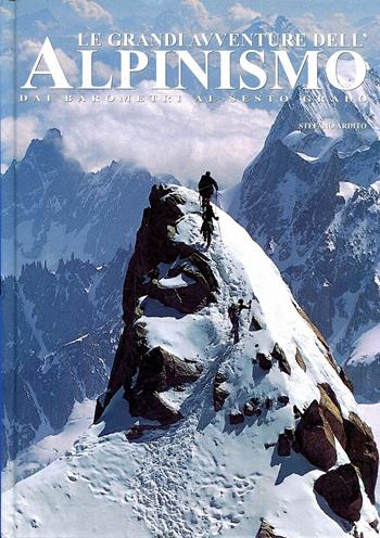Le grandi avventure dell'alpinismo. Dai barometri al sesto grado  - Libro White Star 2011 | Libraccio.it