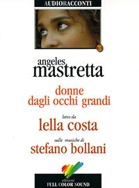 Donne dagli occhi grandi. Audiolibro. CD Audio - Ángeles Mastretta - Libro Full Color Sound 2006, Audioracconti | Libraccio.it