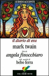 Il diario di Eva. Con audiolibro. CD Audio. Testo inglese a fronte - Mark Twain - Libro Full Color Sound 2007, Audioracconti | Libraccio.it