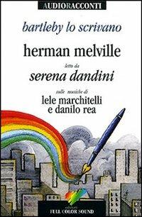 Bartleby lo scrivano letto da Serena Dandini. Testo inglese a fronte. Con CD Audio - Herman Melville - Libro Full Color Sound 2007, Audioracconti | Libraccio.it