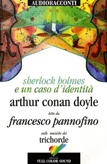 Sherlock Holmes e un caso d'identità letto da Francesco Pannofino. Audiolibro. CD Audio. Con libro - Arthur Conan Doyle - Libro Full Color Sound 2009, Audioracconti | Libraccio.it