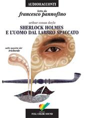 Sherlock Holmes e l'uomo dal labbro spaccato letto da Francesco Pannofino. Audiolibro. CD Audio