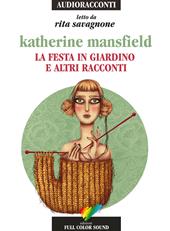 La festa in giardino e altri racconti letto da Rita Savagnone. Audiolibro. CD Audio