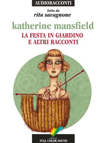 La festa in giardino e altri racconti letto da Rita Savagnone. Audiolibro. CD Audio - Katherine Mansfield - Libro Full Color Sound 2015, Audioracconti | Libraccio.it