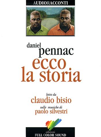 Ecco la storia letto da Claudio Bisio. Audiolibro. CD Audio - Daniel Pennac - Libro Full Color Sound 2017, Audioracconti | Libraccio.it