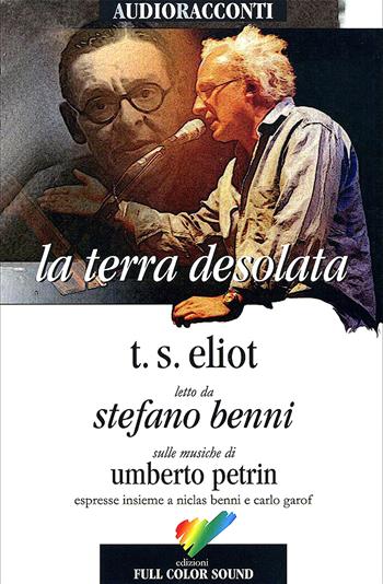 La terra desolata letto da Stefano Benni. Audiolibro. CD Audio - Thomas S. Eliot - Libro Full Color Sound 2017, Audioracconti | Libraccio.it