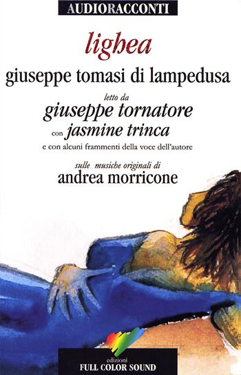 Lighea letto da Giuseppe Tornatore con Jasmine Trinca. Audiolibro. CD Audio - Giuseppe Tomasi di Lampedusa - Libro Full Color Sound 2017, Audioracconti | Libraccio.it