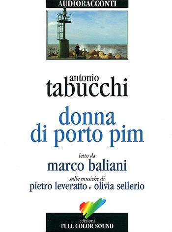 Donna di Porto Pim letto da Marco Baliani. Audiolibro. CD Audio - Antonio Tabucchi - Libro Full Color Sound 2017, Audioracconti | Libraccio.it