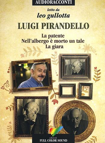 La patente-Nell'albergo è morto un tale-La giara letto da Leo Gullotta. Audiolibro. CD Audio - Luigi Pirandello - Libro Full Color Sound 2017, Audioracconti | Libraccio.it