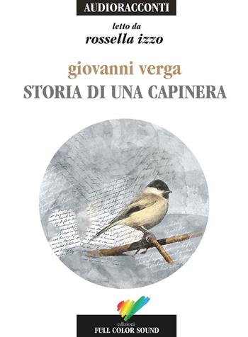 Storia di una capinera letto da Rossella Izzo. Audiolibro. CD Audio - Giovanni Verga - Libro Full Color Sound 2016, Audioracconti | Libraccio.it