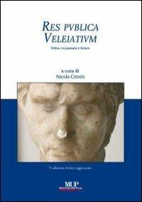 Res publica Veleiatium. Veleia, tra passato e futuro  - Libro Monte Università Parma 2006, Humanitas et scientia | Libraccio.it