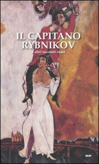 Il capitano Rybnikov e altri racconti russi  - Libro Monte Università Parma 2005, BelleStorie. Narrativa | Libraccio.it
