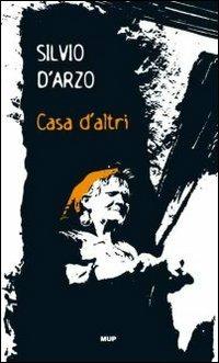 Casa d'altri - Silvio D'Arzo - Libro Monte Università Parma 2005, BelleStorie. Narrativa | Libraccio.it