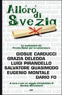 L' alloro di Svezia. Carducci, Deledda, Pirandello, Quasimodo, Montale, Fo. Le motivazioni del premio Nobel per la letteratura  - Libro Monte Università Parma 2007, BelleStorie. Saggi | Libraccio.it