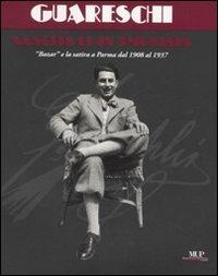 Giovannino Guareschi, nascita di un umorista. Bazar e la satira a Parma dal 1908 al 1937. Catalogo della mostra (Parma, 19 aprile-1 giugno 2008)  - Libro Monte Università Parma 2008, Artes | Libraccio.it