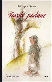 Favole padane - Giuseppe Tonna - Libro Monte Università Parma 2008, BelleStorie. Narrativa | Libraccio.it