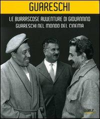 Le burrascose avventure di Giovannino Guareschi nel mondo del cinema. Catalogo della mostra (Bologna, 24 giugno-19 ottobre 2008)  - Libro Monte Università Parma 2008, Artes | Libraccio.it