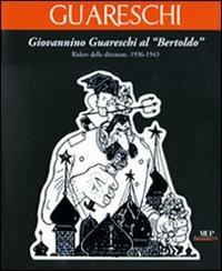 Giovannino Guareschi al "Bertoldo". Ridere delle dittature. (1936-1943) - Guido Conti - Libro Monte Università Parma 2008, Artes | Libraccio.it