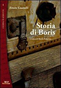Storia di Boris - Ettore Guatelli - Libro Monte Università Parma 2008, Sguardi e parole | Libraccio.it