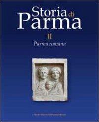 Storia di Parma. Vol. 2: Parma romana.  - Libro Monte Università Parma 2009, Storia di Parma | Libraccio.it