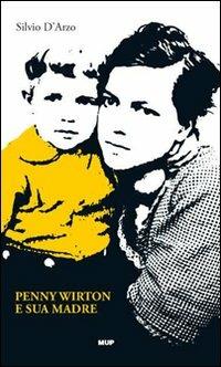 Penny Wirton e sua madre - Silvio D'Arzo - Libro Monte Università Parma 2009, BelleStorie. Narrativa | Libraccio.it