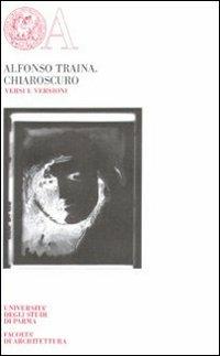 Chiaroscuro. Versi e versioni - Alfonso Traina - Libro Monte Università Parma 2010, Opere inedite di cultura | Libraccio.it