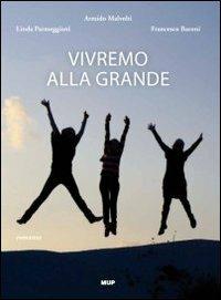 Vivremo alla grande - Armido Malvolti, Linda Parmeggiani, Francesco Baroni - Libro Monte Università Parma 2010 | Libraccio.it