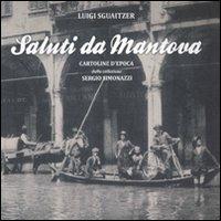 Saluti da Mantova. Cartoline d'epoca dalla collezione Sergio Simonazzi. Vol. 1 - Luigi Sguaitzer - Libro Monte Università Parma 2010 | Libraccio.it