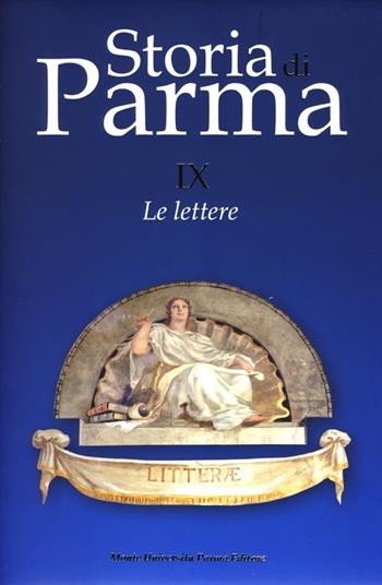 Storia di Parma. Vol. 9: Le lettere.  - Libro Monte Università Parma 2013, Storia di Parma | Libraccio.it